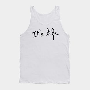 It's life. Tank Top